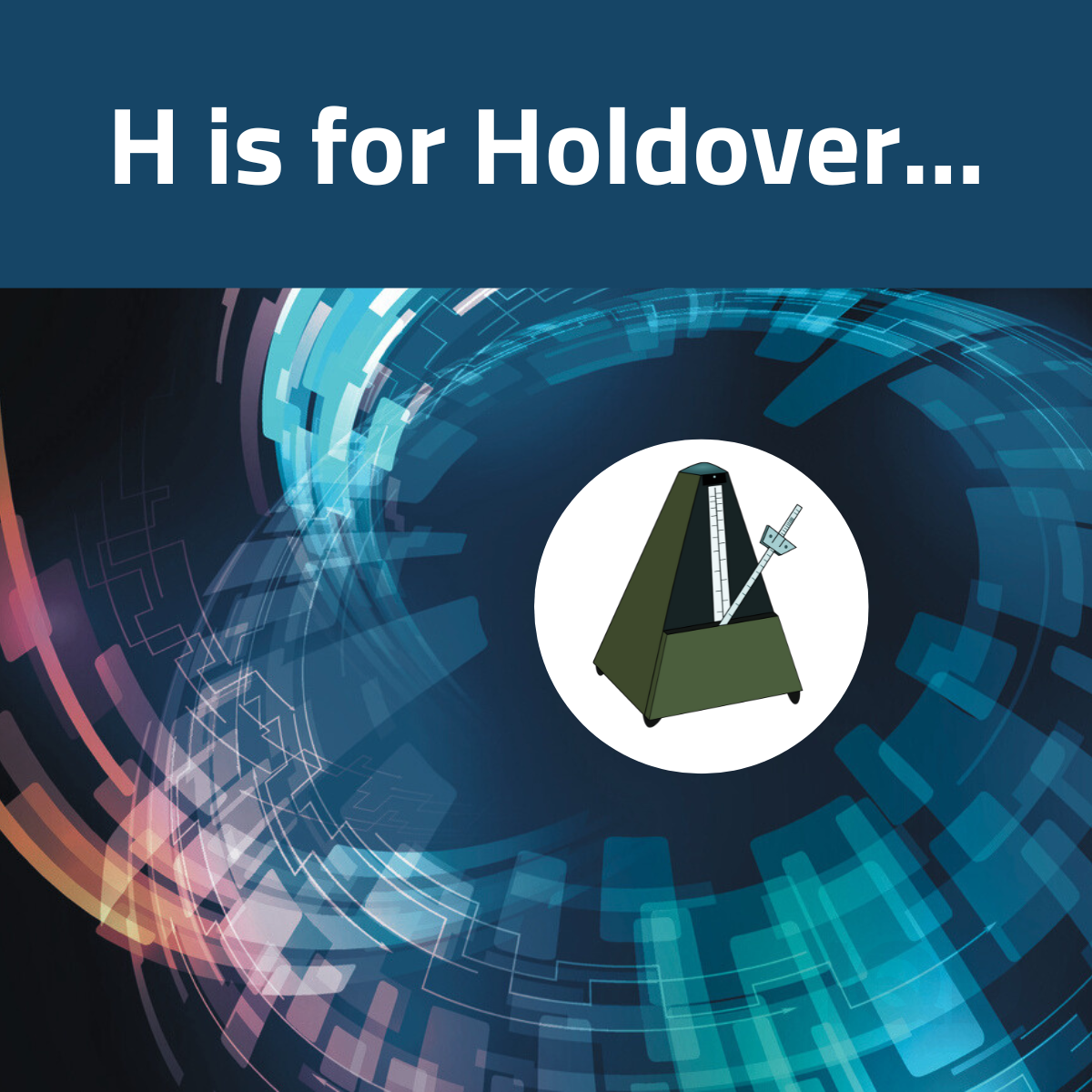 H is for Holdover H is for Holdover