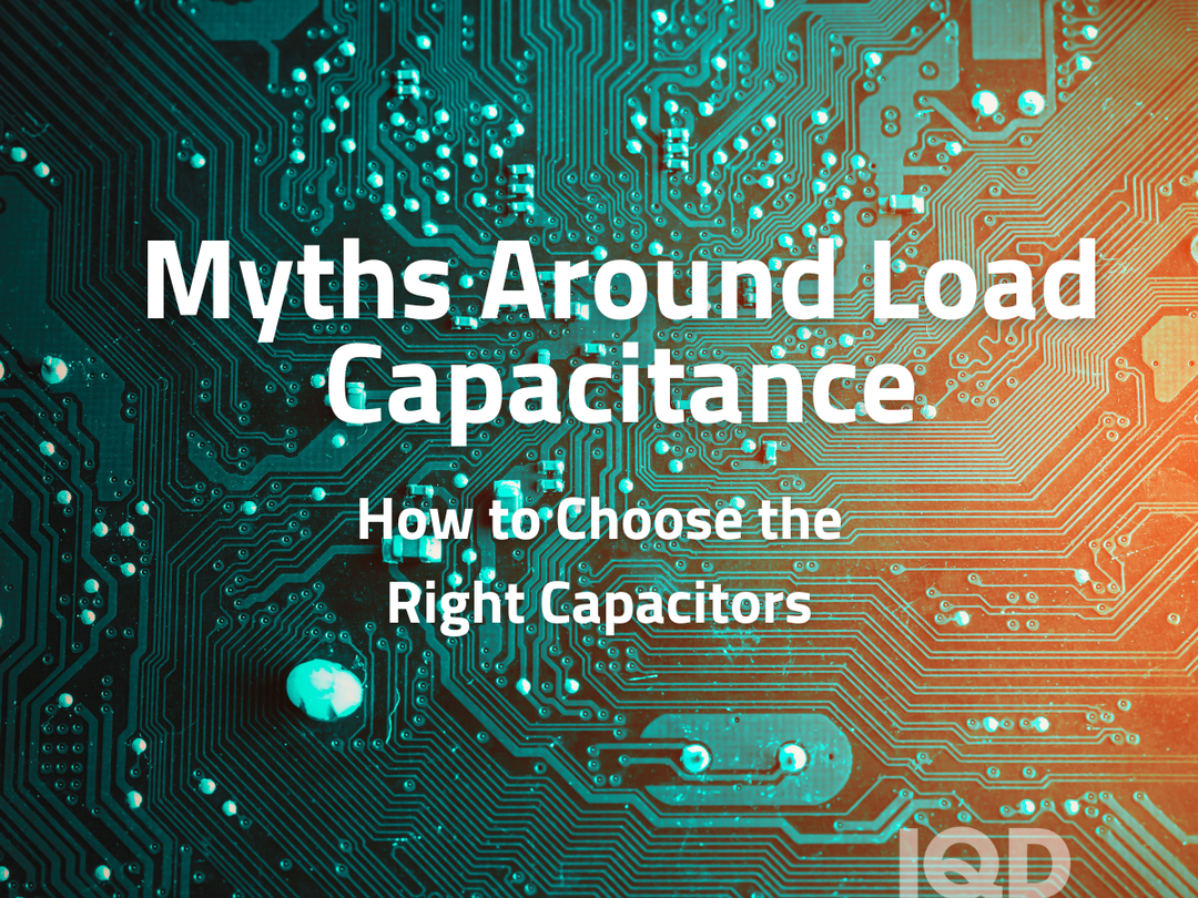 IQD Myths of Load Capacitance News
